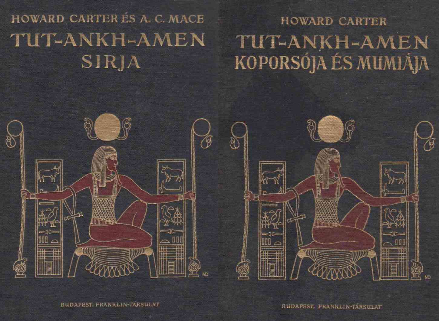 Carter, Howard,Mace, A. C. - Tut-ankh-Amen sírja / Tut-ankh-Amen koporsója és múmiája