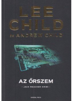 Lee Child, Andrew Child - Az őrszem Lee Child, Andrew Child - Az őrszem, Budapest 2021 antikvár könyv