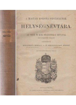 Kollerffy Mihály (szerk.), Dr. Jekelfalussy József (szerk.) - A Magyar Korona országainak helységnévtára, Budapest 1882 antikvár könyv