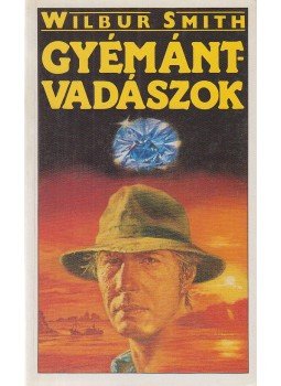 Wilbur Smith - Gyémántvadászok Wilbur Smith - Gyémántvadászok, Budapest 1991 antikvár könyv