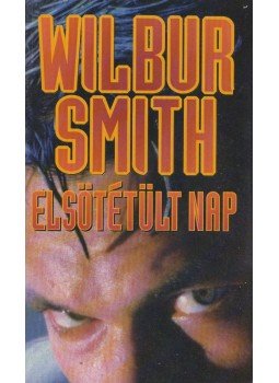 Wilbur Smith - Elsötétült nap Wilbur Smith - Elsötétült nap, Budapest 1993 antikvár könyv