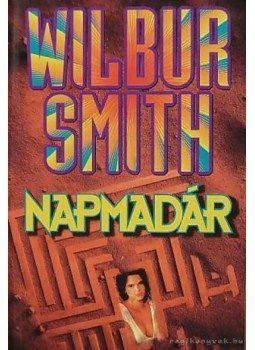Wilbur Smith - Napmadár Wilbur Smith - Napmadár, Budapest 1993 antikvár könyv