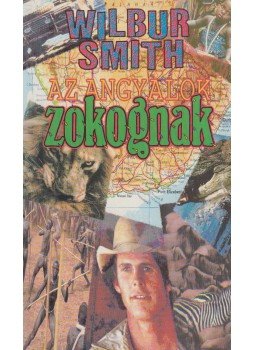 Wilbur Smith - Az angyalok zokognak Wilbur Smith - Az angyalok zokognak, Budapest 1991 antikvár könyv