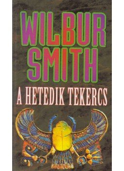 Wilbur Smith - A hetedik tekercs Wilbur Smith - A hetedik tekercs, Budapest 1995 antikvár könyv