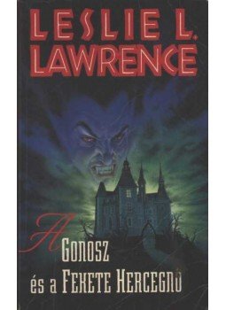 Leslie L. Lawrence - A gonosz és a fekete hercegnő Leslie L. Lawrence - A gonosz és a fekete hercegnő, Budapest 1995 antikvár könyv