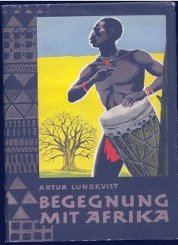 Lundkvist, Artur - Begegnung mit Afrika (Negerland) Lundkvist, Artur - Begegnung mit Afrika (Negerland), Lepzig 1955 antikvár könyv