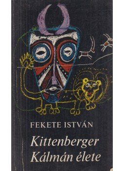 Fekete István - Kittenberger Kálmán élete Fekete István - Kittenberger Kálmán élete, Budapest 1974 antikvár könyv