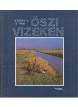 Sterbetz István - Őszi vizeken Sterbetz István - Őszi vizeken, Budapest 1983 antikvár könyv