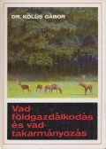 Kölüs Gábor dr. - Vadföldgazdálkodás és vadtakarmányozás