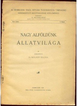 Szilády Zoltán - Nagy Alföldünk állatvilága Szilády Zoltán - Nagy Alföldünk állatvilága, Debrecen 1925 antikvár könyv