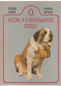Dr. Szinák János,Veress István - Ó, azok a csodálatos ebek!
