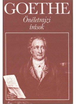 Johann Wolfgang Goethe - Önéletrajzi írások Johann Wolfgang Goethe - Önéletrajzi írások, Budapest 1984 antikvár könyv