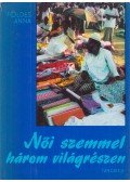 Földes Anna - Női szemmel három világrészben