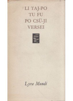 Li Taj-Po, Po CSü-Ji, Tu Fu - Li Taj-Po, Tu Fu, Po Csü-Ji versei Li Taj-Po, Po CSü-Ji, Tu Fu - Li Taj-Po, Tu Fu, Po Csü-Ji versei, Budapest 1976 antikvár könyv