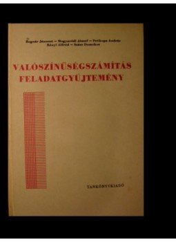 Bognár Jánosné, Mogyoródi József, Prékopa András, Rényi Alfréd, Szász Domokos - Valószínűségszámítás feladatgyűjtemény Bognár Jánosné, Mogyoródi József, Prékopa András, Rényi Alfréd, Szász Domokos - Valószínűségszámítás feladatgyűjtemény, Budapest 1971 antikvár könyv
