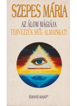 Szepes Mária - Az álom mágiája Szepes Mária - Az álom mágiája, Budapest 1999 antikvár könyv
