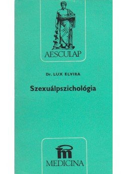 Lux Elvira - Szexuálpszichológia Lux Elvira - Szexuálpszichológia, Budapest 1982 antikvár könyv