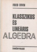 Fried Ervin - Klasszikus és lineáris algebra