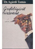 Agárdi Tamás - Grafológiáról mindenkinek