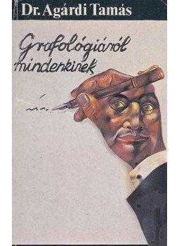 Agárdi Tamás - Grafológiáról mindenkinek Agárdi Tamás - Grafológiáról mindenkinek, Budapest 1985 antikvár könyv