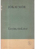 Jókai Mór - Enyim, tied, övé