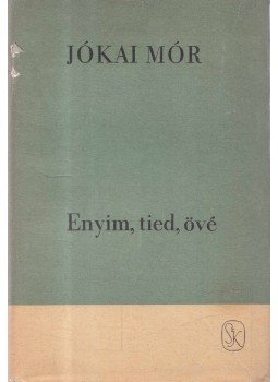 Jókai Mór - Enyim, tied, övé Jókai Mór - Enyim, tied, övé, Budapest 1969 antikvár könyv