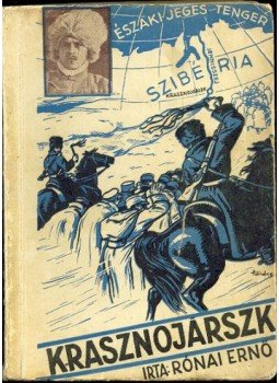 Rónai Ernő - Krasznojárszk Rónai Ernő - Krasznojárszk, Nagyvárad 1938 antikvár könyv