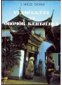 Z. Vincze György - Vendégként az örömök kertjében Z. Vincze György - Vendégként az örömök kertjében, Budapest 1987 antikvár könyv