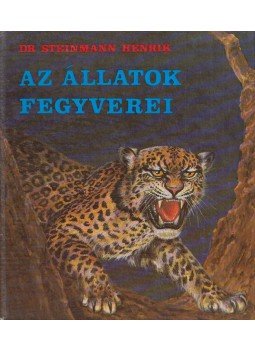 Steinmann Henrik - Az állatok fegyverei Steinmann Henrik - Az állatok fegyverei, Budapest 1979 antikvár könyv