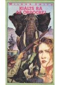 Wilbur Smith - Kiálts rá az ördögre!