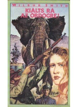 Wilbur Smith - Kiálts rá az ördögre! Wilbur Smith - Kiálts rá az ördögre!, Budapest 1990 antikvár könyv