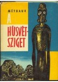 Métraux, Alfréd - A Húsvét-sziget