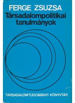 Ferge Zsuzsa - Társadalompolitikai tanulmányok Ferge Zsuzsa - Társadalompolitikai tanulmányok, Budapest 1980 antikvár könyv