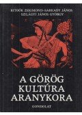 Ritoók Zsigmond,Sarkady János,Szilágyi János György - A görög kultúra aranykora