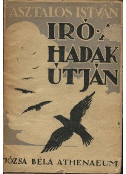 Asztalos István - Író a hadak útján Asztalos István - Író a hadak útján, Kolozsvár 1946 antikvár könyv