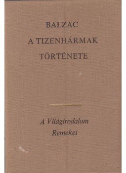 Honoré de Balzac - A tizenhármak története Honoré de Balzac - A tizenhármak története, Budapest 1973 antikvár könyv