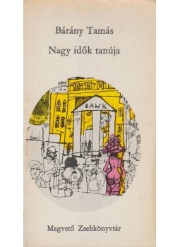 Bárány Tamás - Nagy idők tanúja Bárány Tamás - Nagy idők tanúja, Budapest 1977 antikvár könyv
