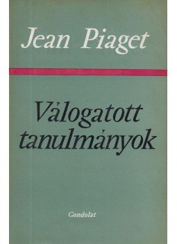 Piaget, Jean - Válogatott tanulmányok Piaget, Jean - Válogatott tanulmányok, Budapest 1970 antikvár könyv