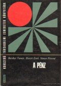 Bácskai Tamás,Huszti Ernő,Simon Péterné - A pénz
