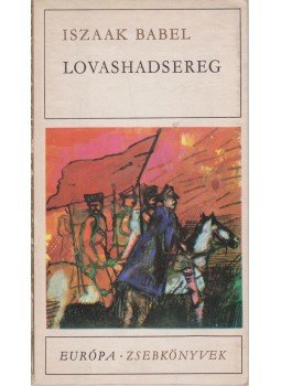 Iszaak Bábel - Lovashadsereg és egyéb elbeszélések Iszaak Bábel - Lovashadsereg és egyéb elbeszélések, Budapest 1972 antikvár könyv