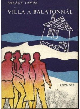 Bárány Tamás - Villa a Balatonnál Bárány Tamás - Villa a Balatonnál, Budapest 1979 antikvár könyv
