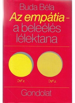 Buda Béla - Az empátia - a beleélés lélektana Buda Béla - Az empátia - a beleélés lélektana, Budapest 1985 antikvár könyv