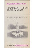 Brautigan, Richard - Pisztrángfogás Amerikában / Egy déli tábornok az amerikai polgárháborúban