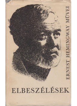 Ernest Hemingway - Elbeszélések Ernest Hemingway - Elbeszélések, Budapest 1970 antikvár könyv