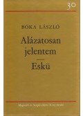 Bóka László - Alázatosan jelentem / Eskü