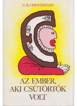 CHESTERTON, G.K. - Az ember, aki csütörtök volt CHESTERTON, G.K. - Az ember, aki csütörtök volt, Budapest 1987 antikvár könyv