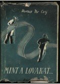 McCoy, Horace - Mint a lovakat..