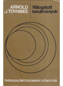 Toynbee, Arnold J. - Válogatott tanulmányok Toynbee, Arnold J. - Válogatott tanulmányok, Budapest 1971 antikvár könyv