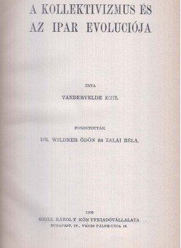 Vandervelde Emil - A kollektivizmus és az ipar evoluciója Vandervelde Emil - A kollektivizmus és az ipar evoluciója, Budapest 1908 antikvár könyv