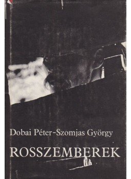 Dobai Péter, Szomjas György - Rosszemberek Dobai Péter, Szomjas György - Rosszemberek, Budapest 1981 antikvár könyv